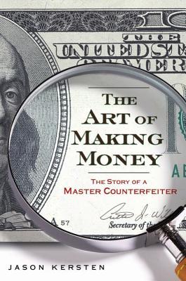 The Art of Making Money by Jason Kersten