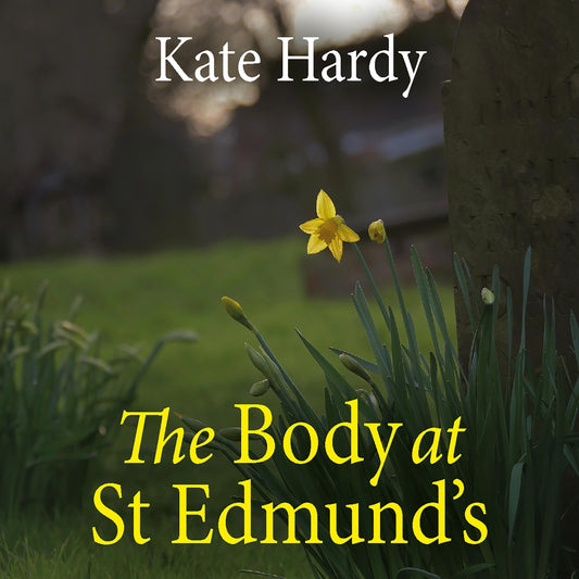 The Body at St Edmund’s: A Georgina Drake Mystery, Book 8 by Kate Hardy