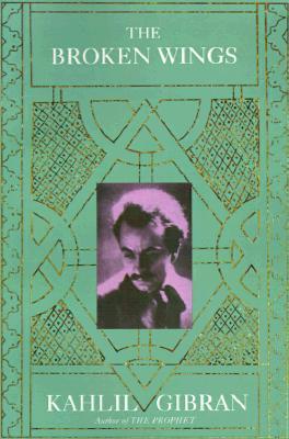 The Broken Wings by Kahlil Gibran