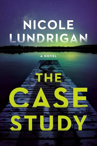 The Case Study: a novel by Nicole Lundrigan