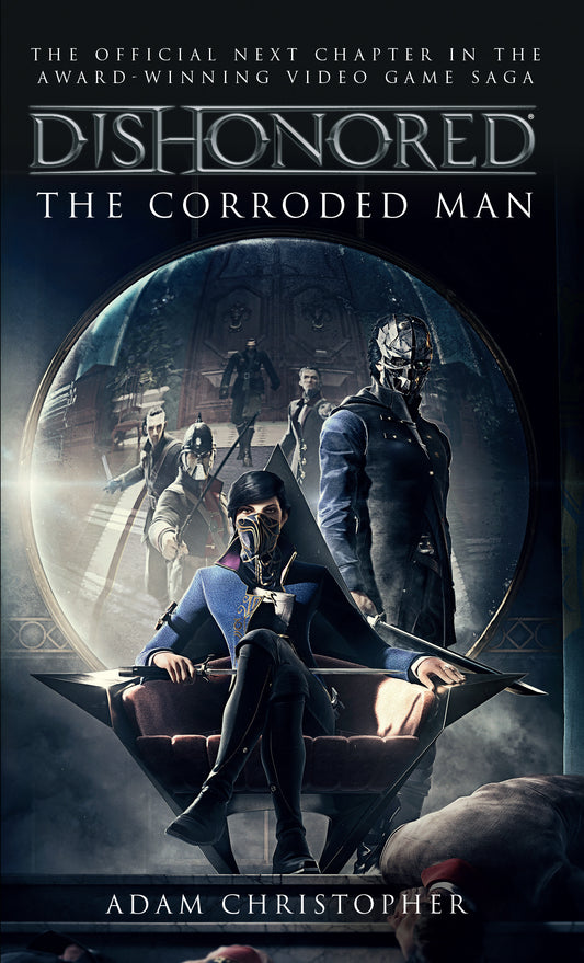 The Corroded Man (Dishonored, #1) by Adam Christopher