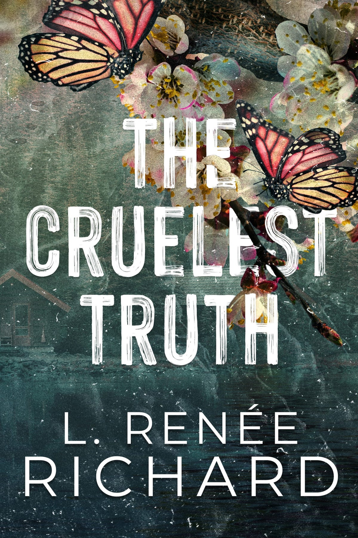 The Cruelest Truth by L. Renee Richard