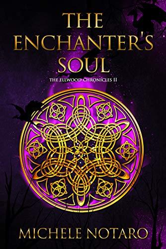 The Enchanter’s Soul (The Ellwood Chronicles #2) by Michele Notaro