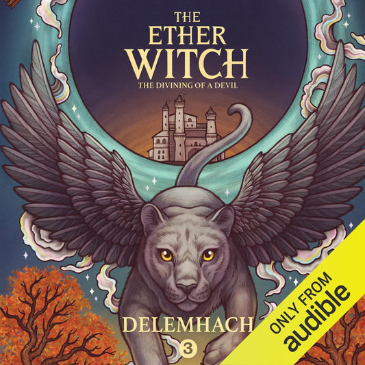 The Ether Witch: The Divining of a Devil: The Ether Witch, Volume 3 by Delemhach