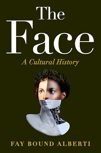 The Face: A Cultural History by Fay Bound-Alberti