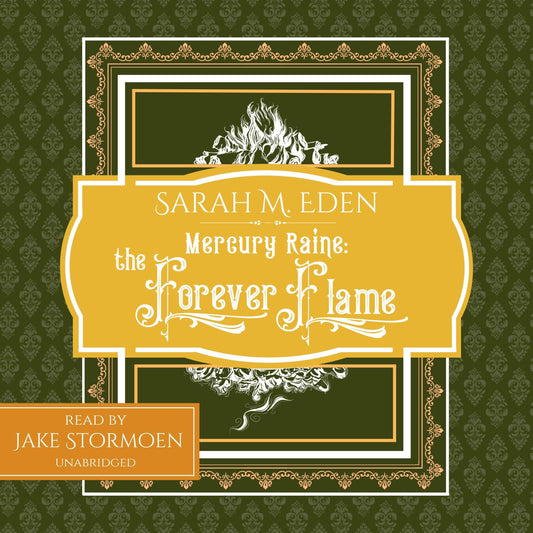 The Forever Flame: Mercury Raine, Book 4 by Sarah M. Eden