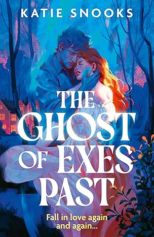 The Ghost of Exes Past by Katie Snooks