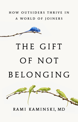 The Gift of Not Belonging by Rami Kaminski