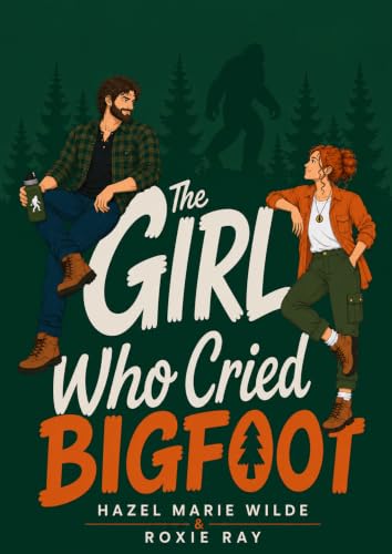 The Girl Who Cried Bigfoot by Hazel Marie Wilde