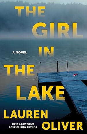The Girl in the Lake (Dept of Unexplained Phenomenon, #1) by Lauren Oliver