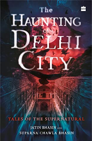 The Haunting of Delhi City By Jatin Bhasin