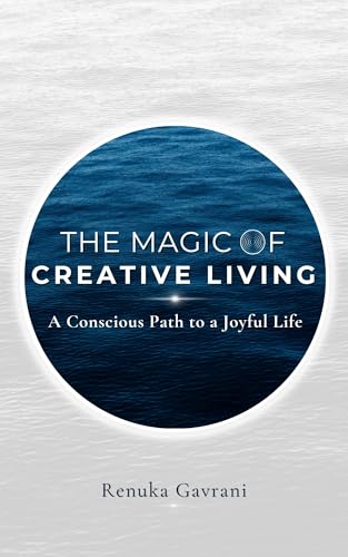 The Magic of Creative Living by Renuka Gavrani