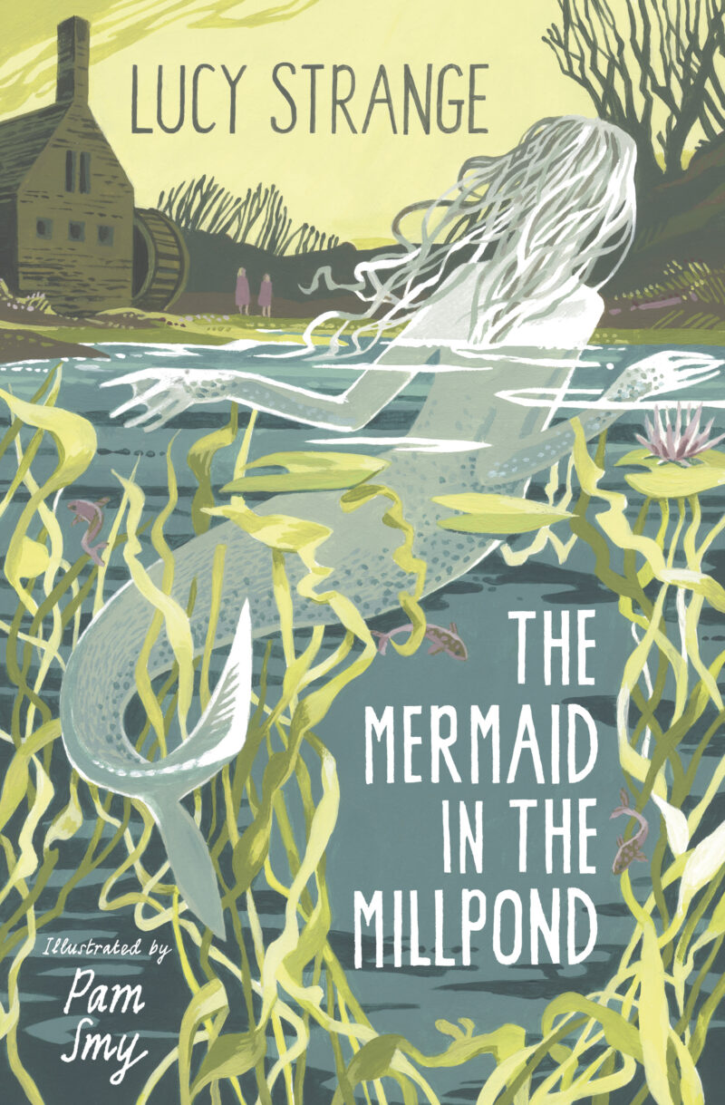 The Mermaid in the Millpond by Lucy Strange