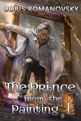 The Prince from the Painting (Book #1): A Historical Progression Fantasy Series by Boris Romanovsky
