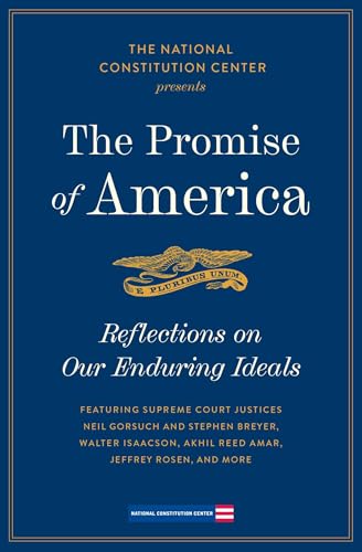 The Promise of America: Reflections On Our Enduring Ideals by National Constitution Center