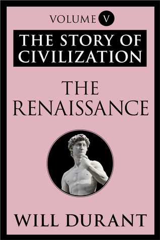 The Renaissance (Story of Civilization, Vol 5) by Will Durant