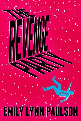 The Revenge Party: A Novel by Emily Lynn Paulson