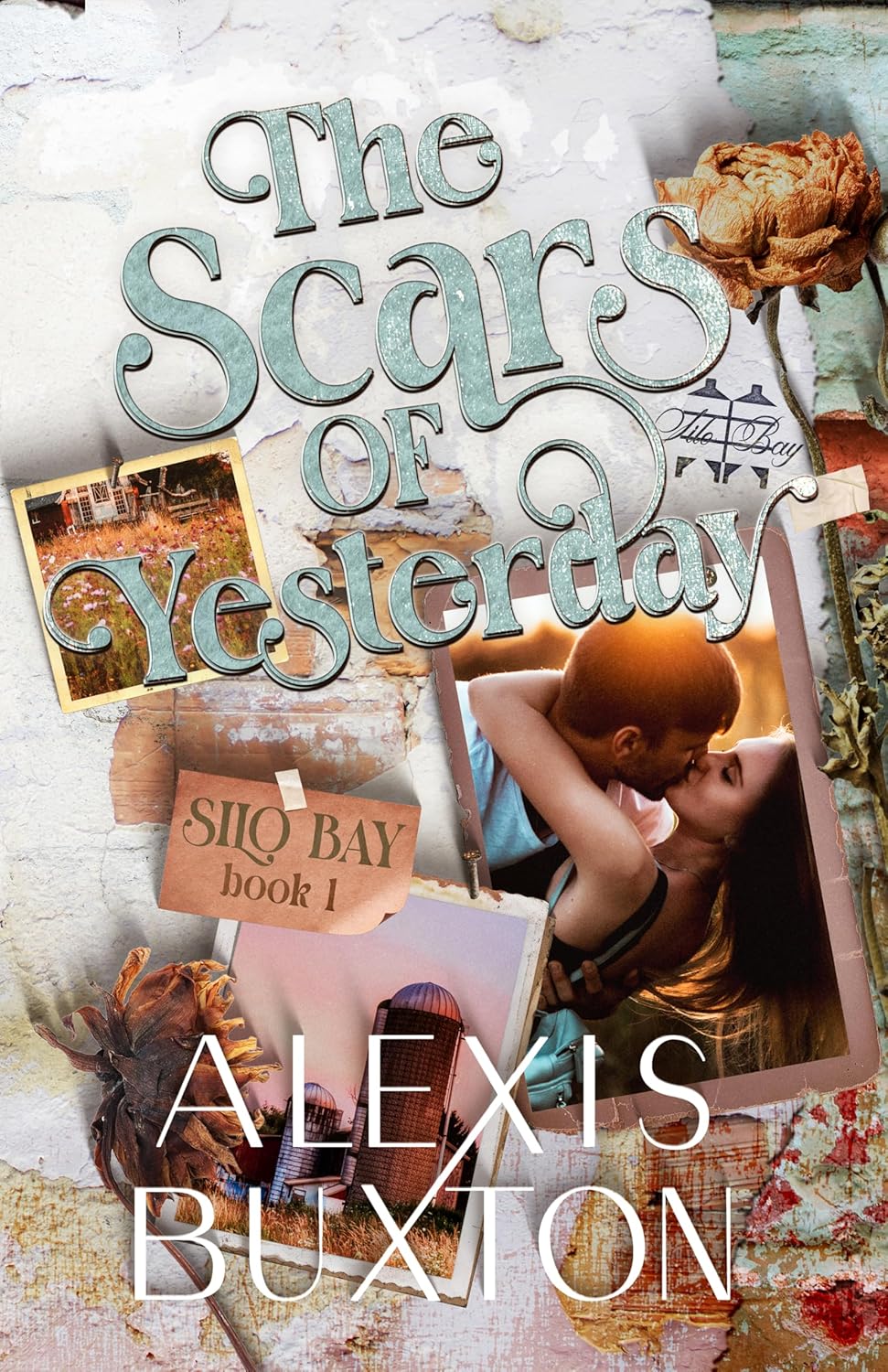 The Scars of Yesterday (Silo Bay #1) by Alexis Buxton