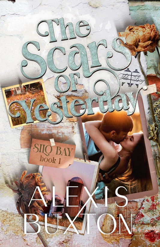 The Scars of Yesterday (Silo Bay #1) by Alexis Buxton