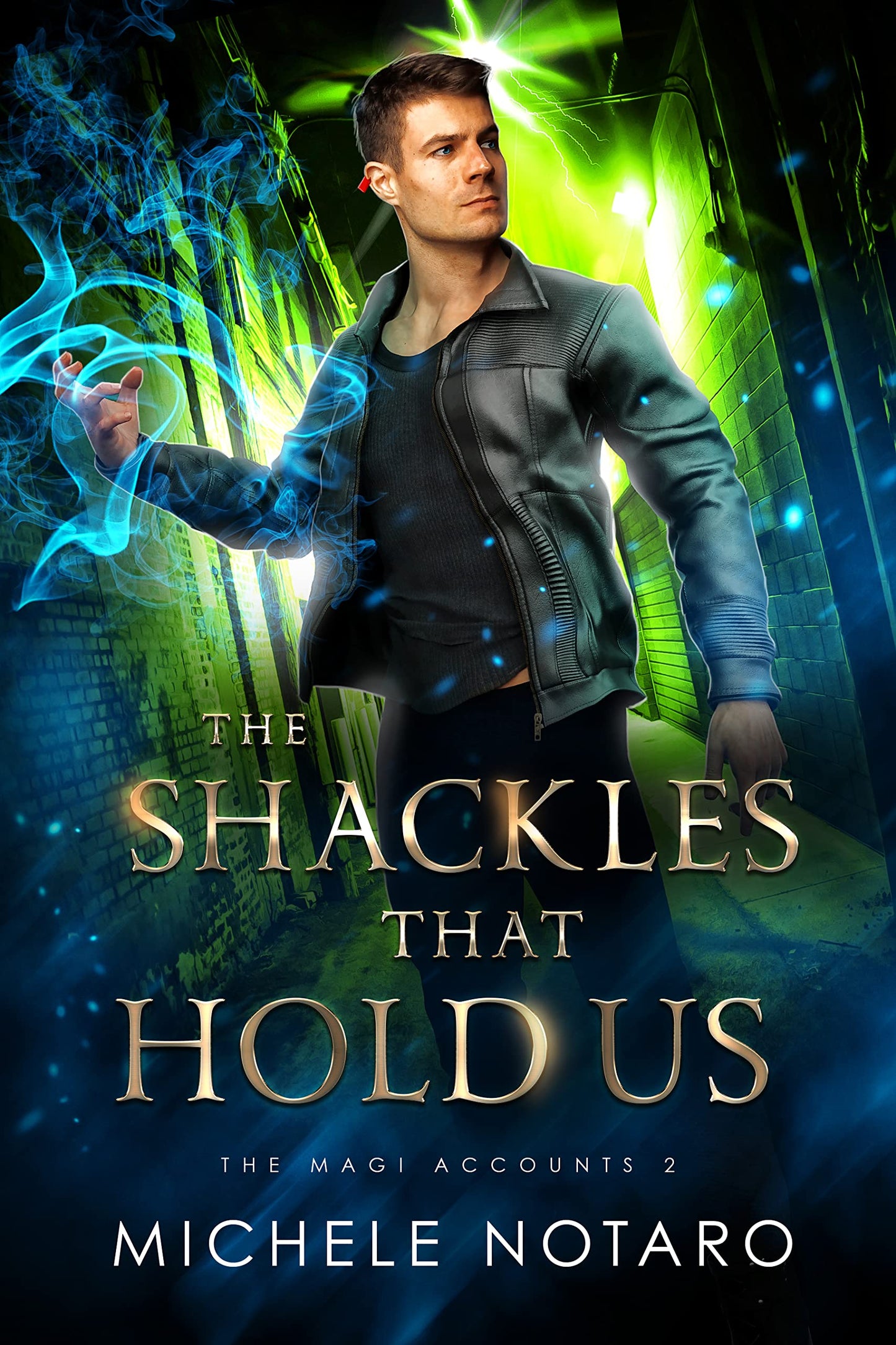 The Shackles That Hold Us (The Magi Accounts #2) by Michele Notaro
