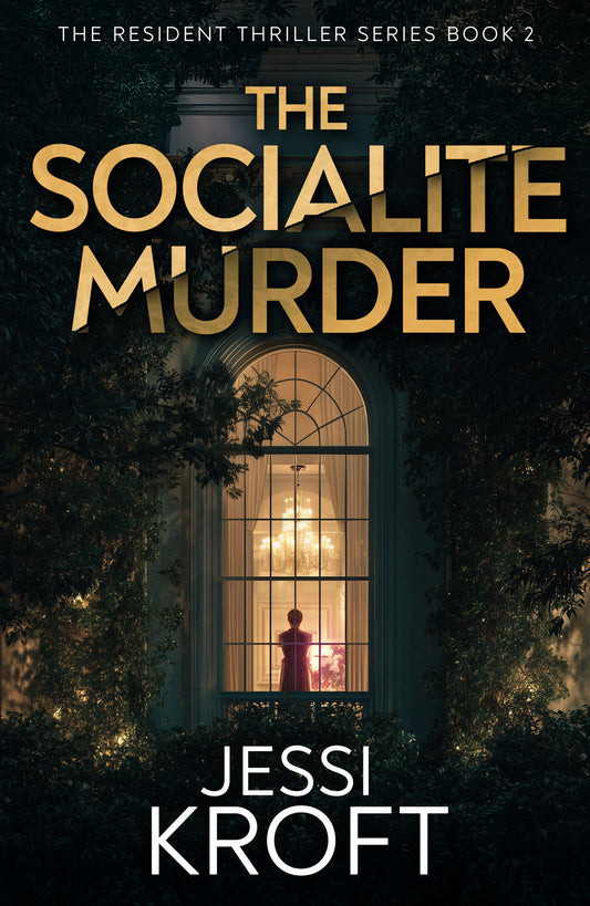 The Socialite Murder (The Resident Thriller Series Book 2) by Jessi Kroft