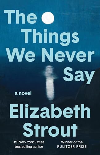 The Things We Never Say by Elizabeth Strout