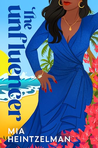 The Unfluencer by Mia Heintzelman