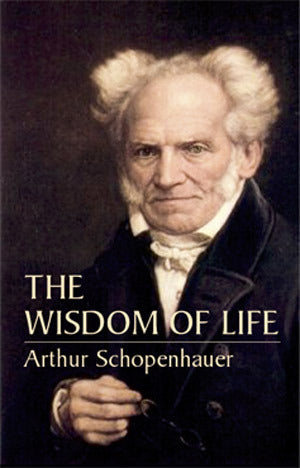 The Wisdom of Life by Arthur Schopenhauer