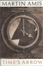 Time’s Arrow Or The Nature Of The Offence by Martin Amis
