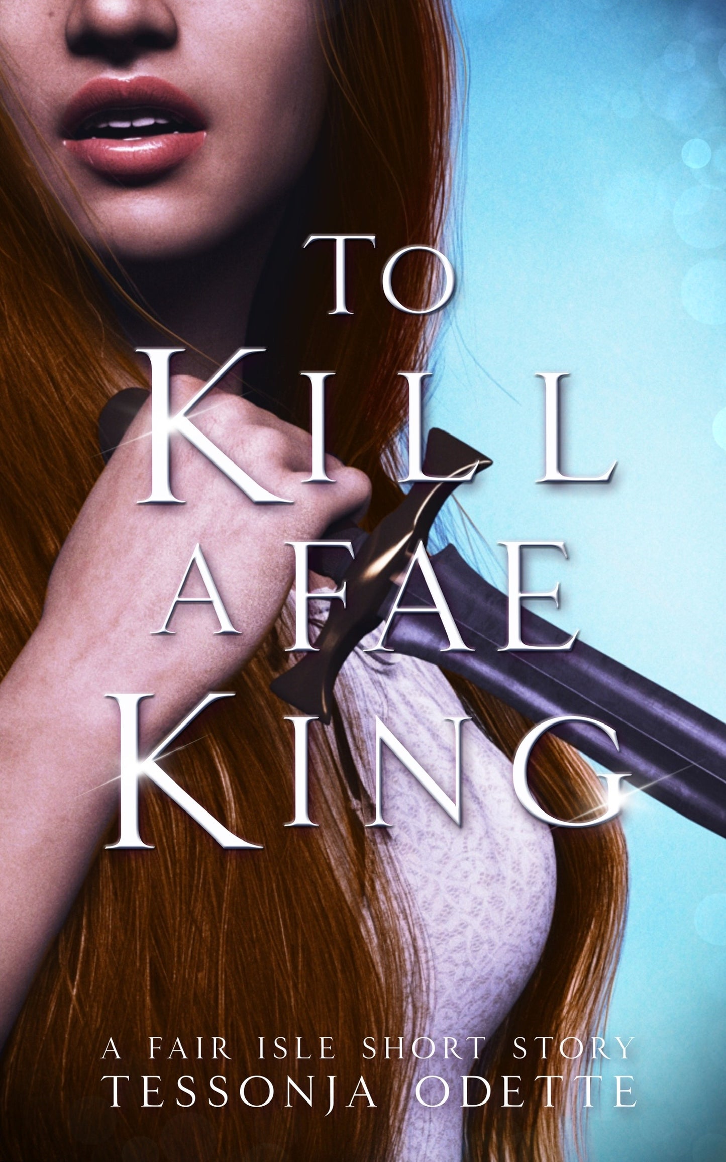 To Kill a Fae King (The Fair Isle Trilogy #2.5) by Tessonja Odette