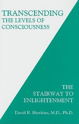 Transcending the Levels of Consciousness by David R. Hawkins