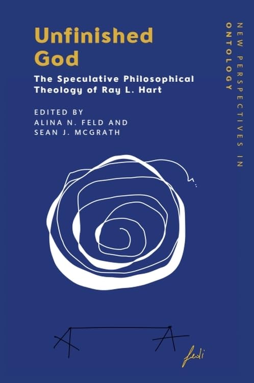 Unfinished God: The Speculative Philosophical Theology of Ray L. Hart (New Perspectives in Ontology) by Alina N Feld