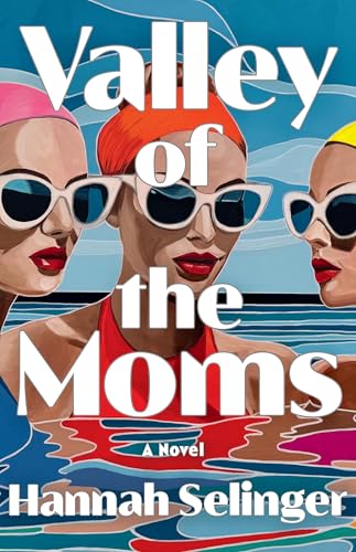 Valley of the Moms by Hannah Selinger