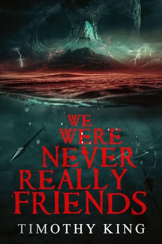 We Were Never Really Friends by Timothy King