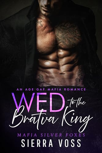 Wed to the Bratva King: An Age Gap Mafia Romance (Mafia Silver Foxes) by Sierra Voss