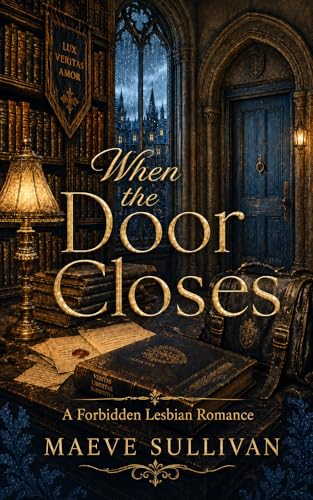 When the Door Closes: A Forbidden Lesbian Romance (The Closed Doors Book 2) by Maeve Sullivan