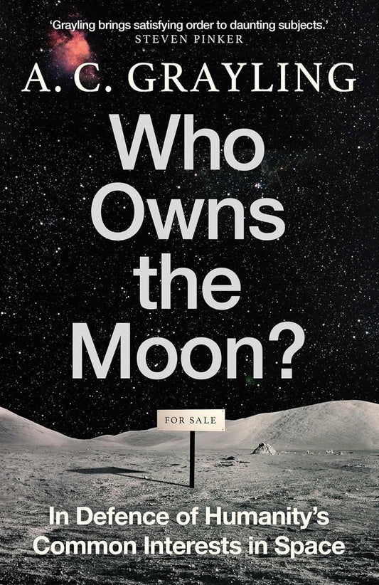 Who Owns the Moon? by A.C. Grayling