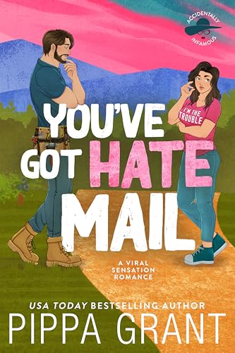 You’ve Got Hate Mail (Accidentally Infamous, #1) by Pippa Grant
