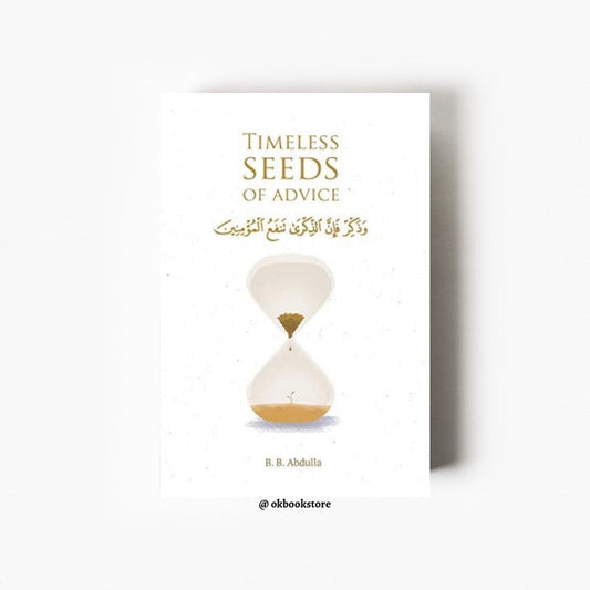 Timeless Seeds of Advice By B.B. Abdulla