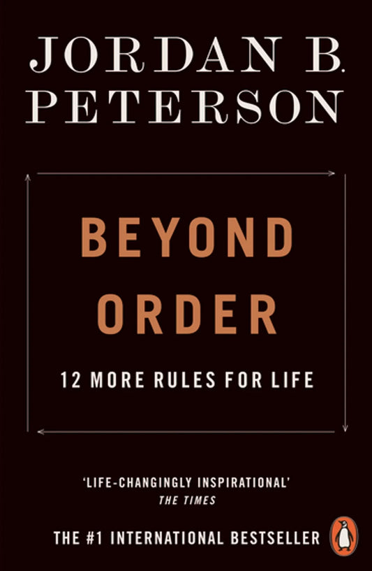 Beyond Order: 12 More Rules For Life By Jordan B. Peterson