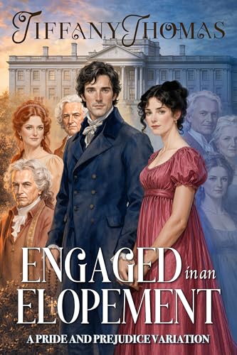 Engaged in an Elopement (Pride and Prejudice and by Tiffany Thomas