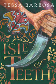 Isle of Teeth by Tessa Barbosa