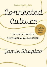 Connected Culture: The New Science For Thriving Teams and Cultures by Jamie Shapiro
