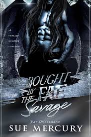 Bought by the Fae Savage: A Fantasy Monster Romance (Fae Overlords Book 6) by Sue Mercury