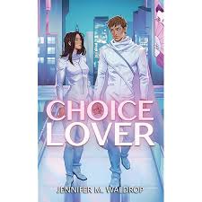 Choice Lover: Love, Manufactured, Book 2 by Jennifer M. Waldrop
