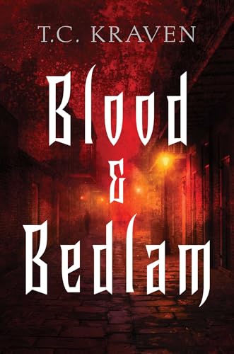 Blood and Bedlam by T.C. Kraven