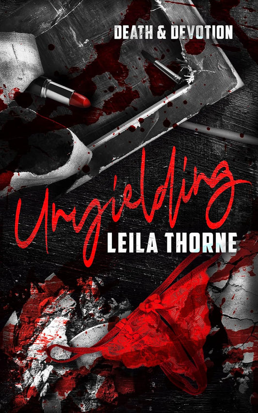 Unyielding (Death and Devotion #1) by Leila Thorne
